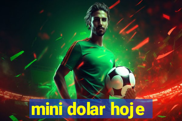 mini dolar hoje